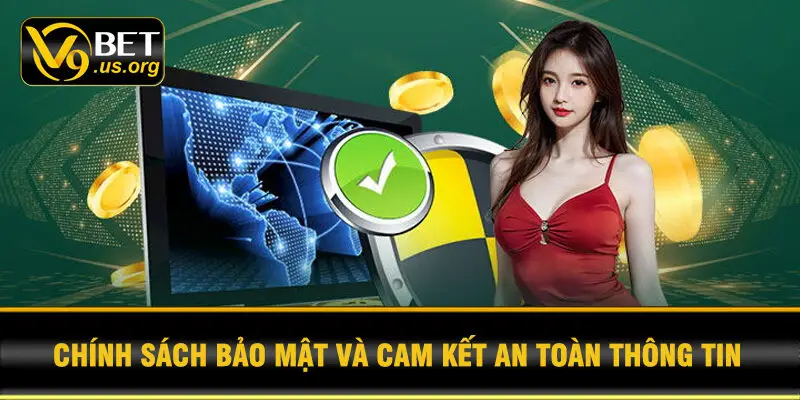 Chính Sách Bảo Mật Và Cam Kết An Toàn Thông Tin