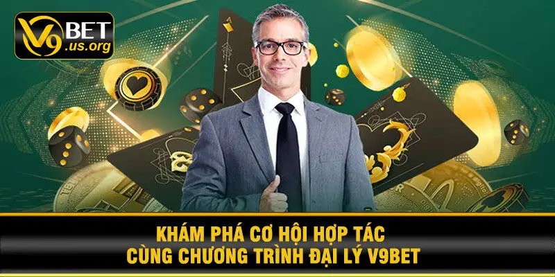 Khám phá cơ hội hợp tác cùng chương trình đại lý V9BET