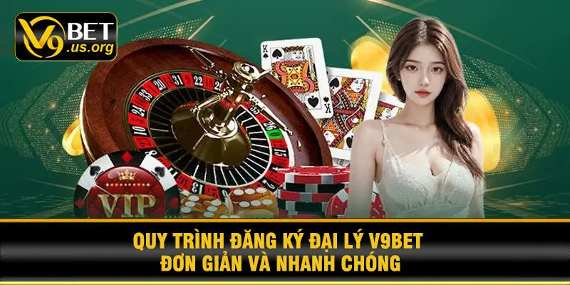 Quy trình đăng ký đại lý V9BET đơn giản và nhanh chóng