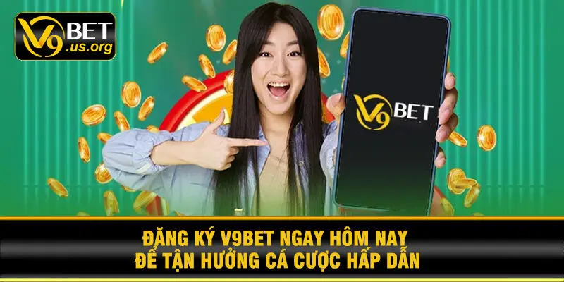 Đăng ký V9BET ngay hôm nay để tận hưởng cá cược hấp dẫn
