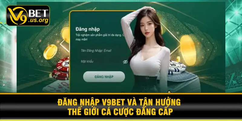 Đăng nhập V9BET và tận hưởng thế giới cá cược đẳng cấp