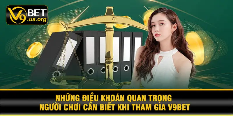 Những Điều Khoản Quan Trọng Người Chơi Cần Biết Khi Tham Gia V9BET
