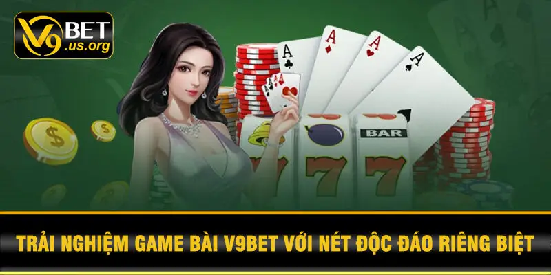 Trải nghiệm game bài V9BET với nét độc đáo riêng biệt