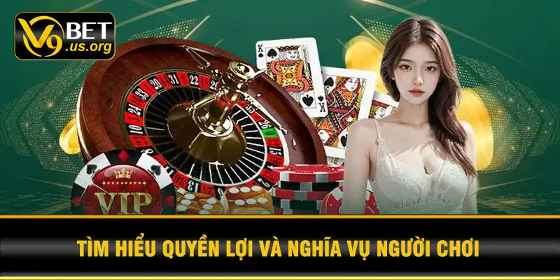 Tìm Hiểu Quyền Lợi Và Nghĩa Vụ Người Chơi