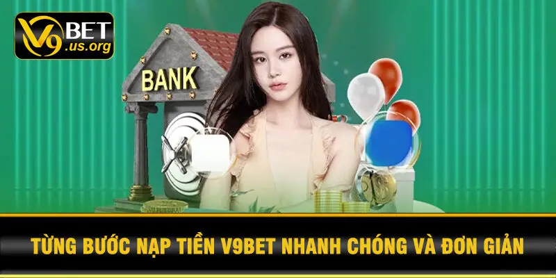 Từng bước nạp tiền V9BET nhanh chóng và đơn giản