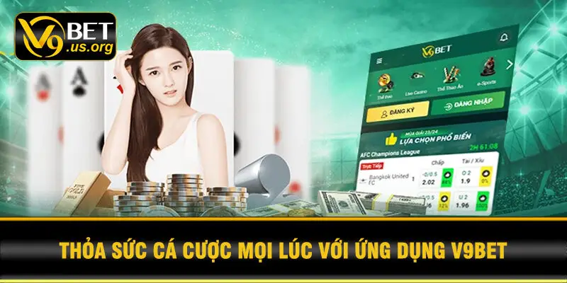 Thỏa sức cá cược mọi lúc với ứng dụng V9BET