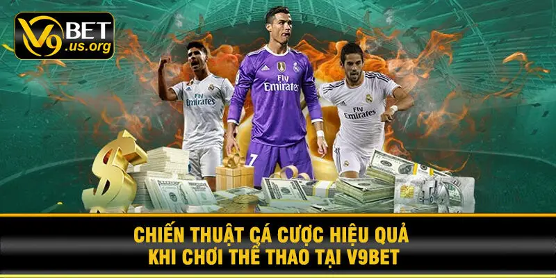 Chiến thuật cá cược hiệu quả khi chơi thể thao tại V9BET