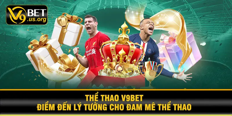 Thể thao V9BET – Điểm đến lý tưởng cho đam mê thể thao