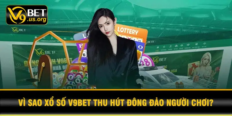 Vì sao xổ số V9BET thu hút đông đảo người chơi?