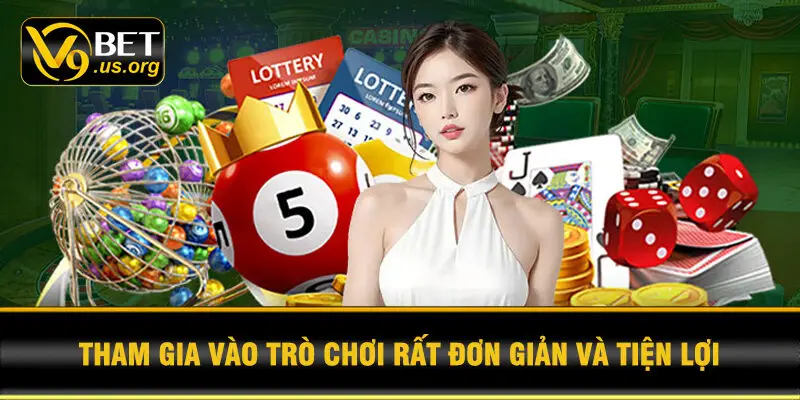 Tham gia vào trò chơi rất đơn giản và tiện lợi